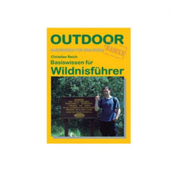 Basiswissen für Wildnisführer (OutdoorHandbuch Band 199)