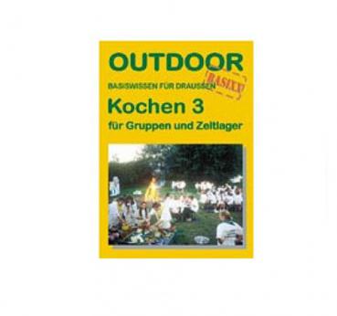 Kochen 3 - für Gruppen und Zeltlager (OutdoorHandbuch Band 129)