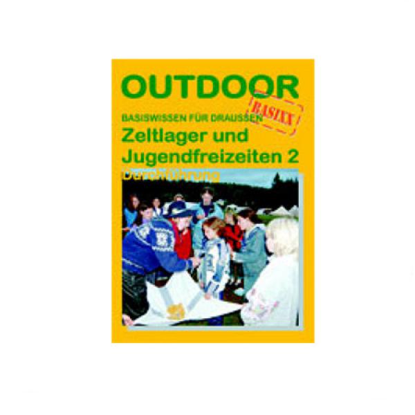 Zeltlager und Jugendfreizeiten 2 - Durchführung (OutdoorHandbuch
